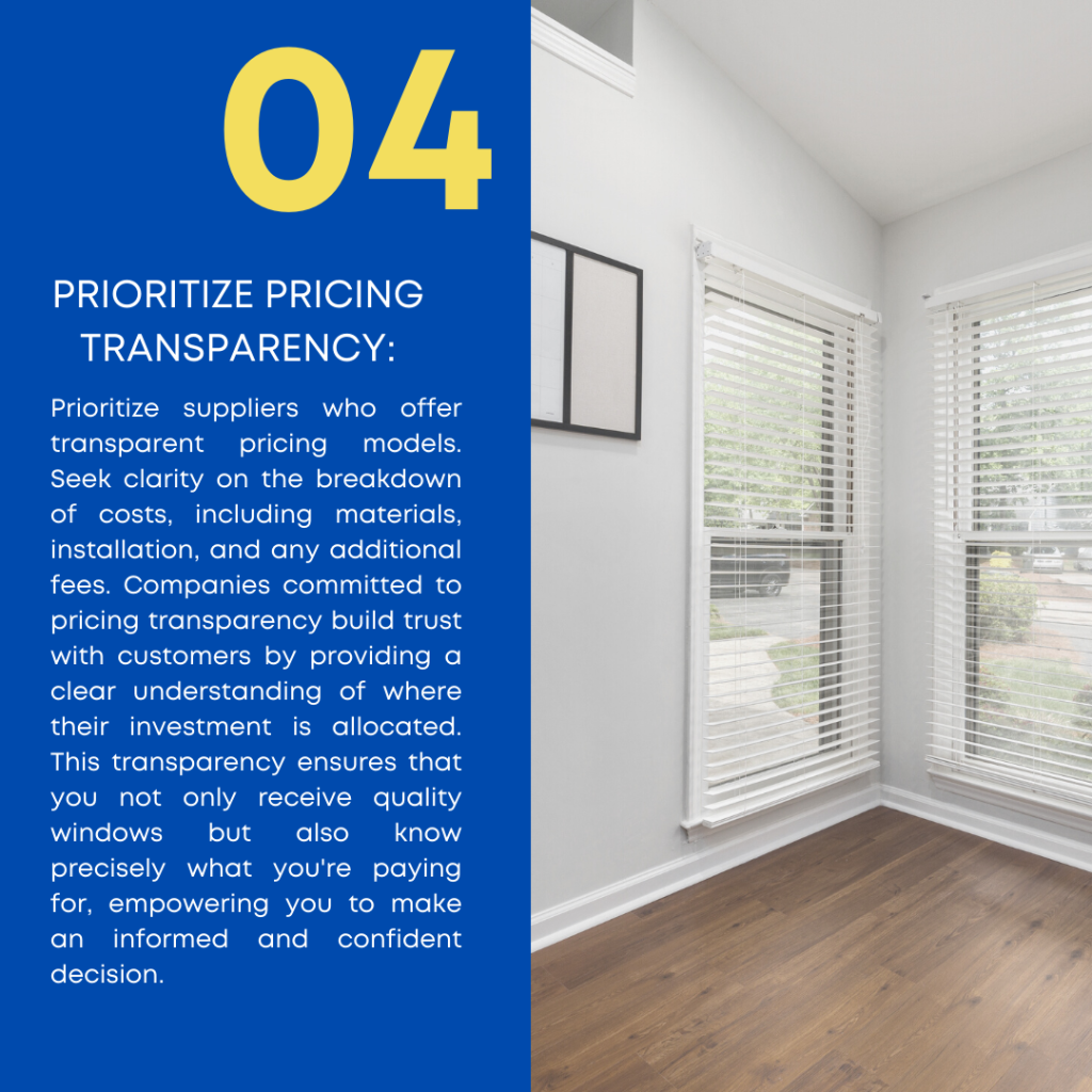 When navigating the window market, prioritize suppliers who offer transparent pricing models. Seek clarity on the breakdown of costs, including materials, installation, and any additional fees. Companies committed to pricing transparency build trust with customers by providing a clear understanding of where their investment is allocated. This transparency ensures that you not only receive quality windows but also know precisely what you're paying for, empowering you to make an informed and confident decision.